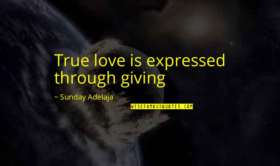 Fala Quotes By Sunday Adelaja: True love is expressed through giving