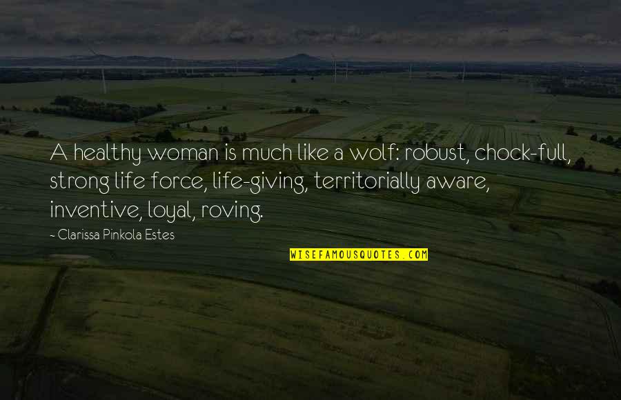 Falachio Quotes By Clarissa Pinkola Estes: A healthy woman is much like a wolf: Falachio Quotes By Clarissa Pinkola Estes: A healthy woman is much like a wolf: