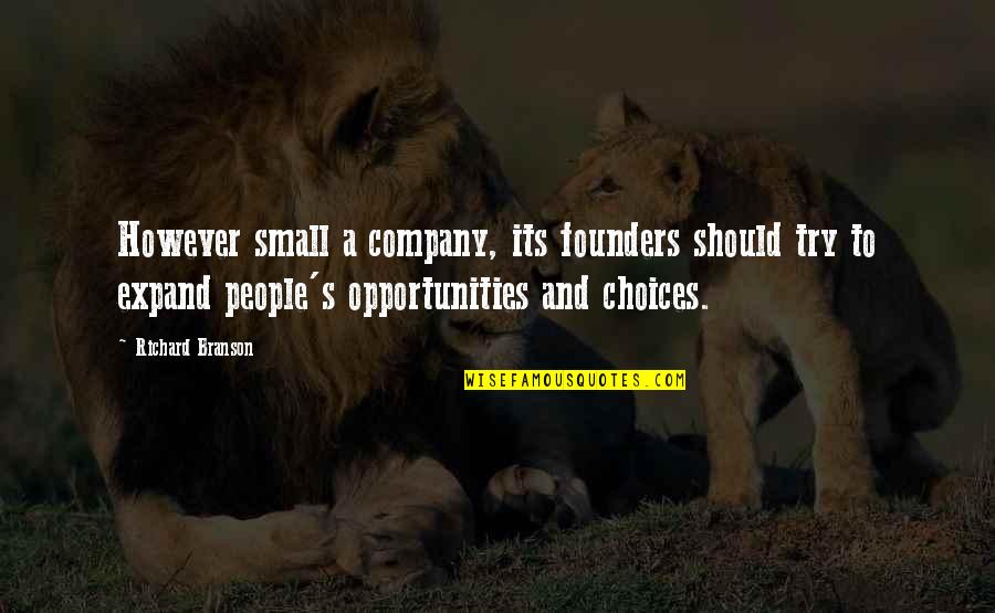 Falada Base Quotes By Richard Branson: However small a company, its founders should try