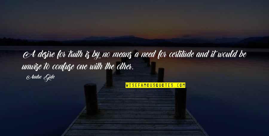 Falaise Quotes By Andre Gide: A desire for truth is by no means