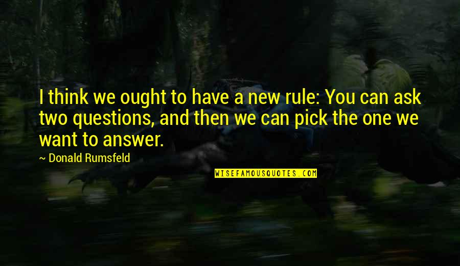 Falaises Des Quotes By Donald Rumsfeld: I think we ought to have a new