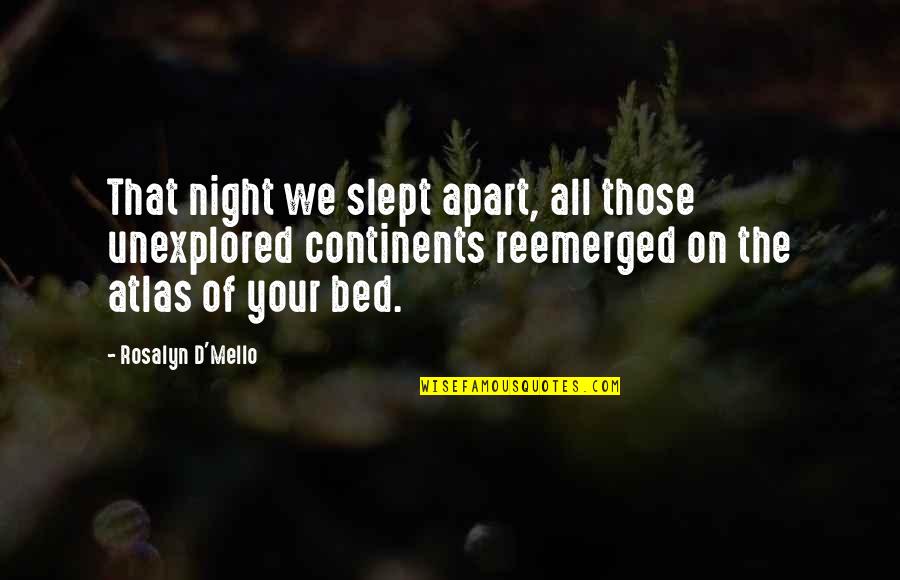 Falana Music Quotes By Rosalyn D'Mello: That night we slept apart, all those unexplored
