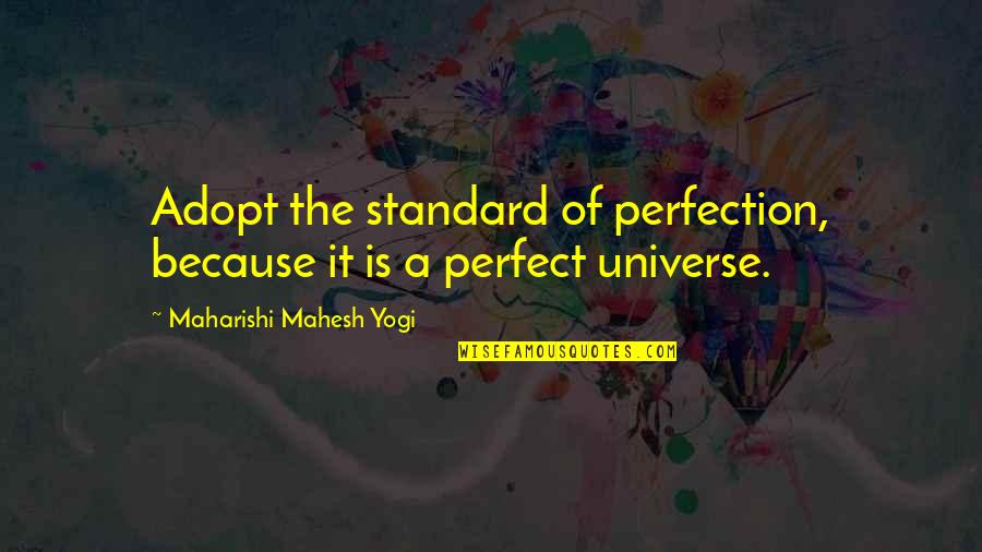 Falana Quotes By Maharishi Mahesh Yogi: Adopt the standard of perfection, because it is