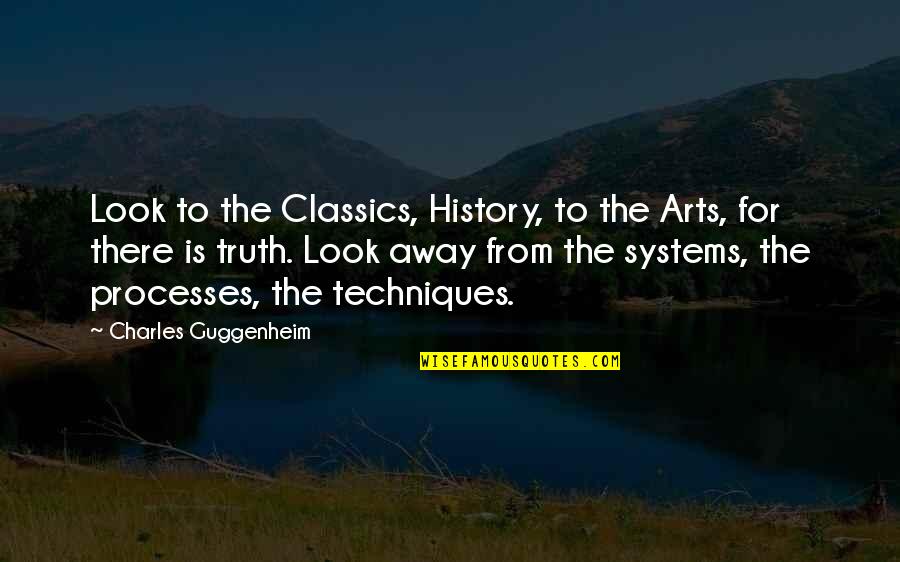Falando De Amor Quotes By Charles Guggenheim: Look to the Classics, History, to the Arts,