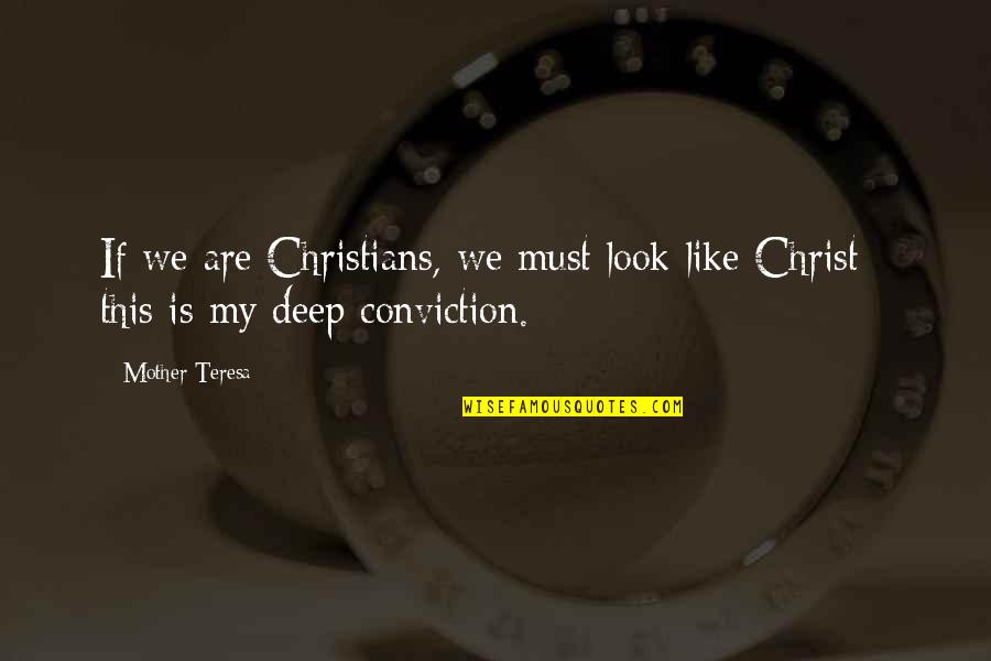 Falanges Quotes By Mother Teresa: If we are Christians, we must look like