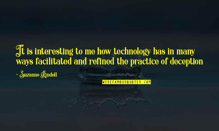 Falasca Brothers Quotes By Suzanne Rindell: It is interesting to me how technology has