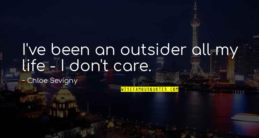 Falasca Mechanical Quotes By Chloe Sevigny: I've been an outsider all my life - Falasca Mechanical Quotes By Chloe Sevigny: I've been an outsider all my life -
