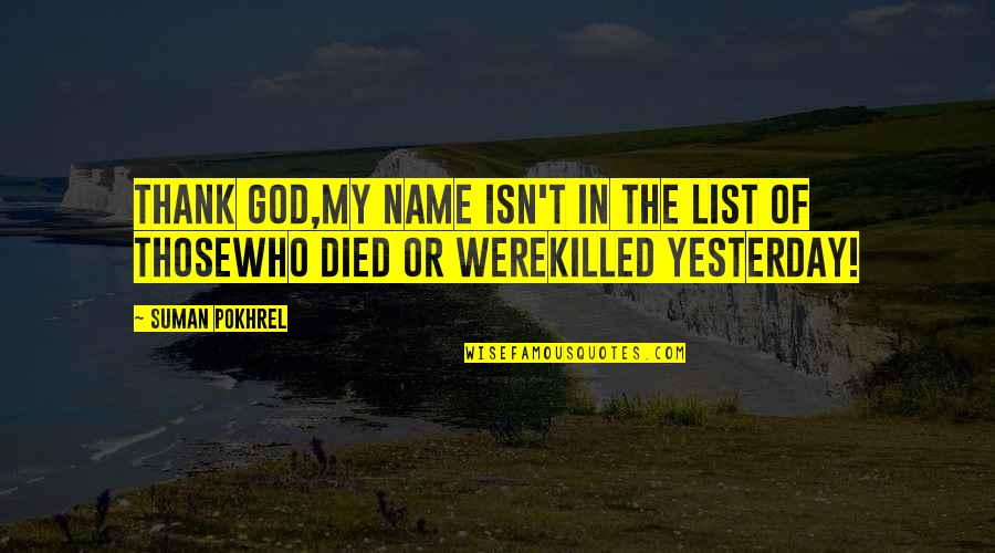 Falchion Weapon Quotes By Suman Pokhrel: Thank God,my name isn't in the list of