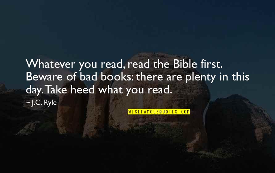 Falconberry Prints Quotes By J.C. Ryle: Whatever you read, read the Bible first. Beware