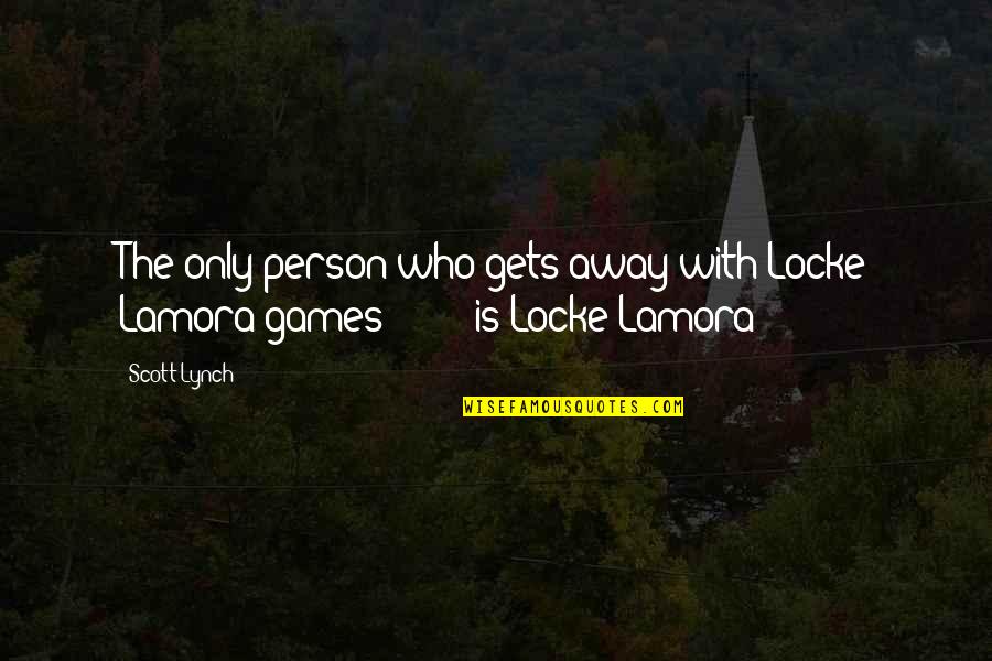 Falconberry Prints Quotes By Scott Lynch: The only person who gets away with Locke