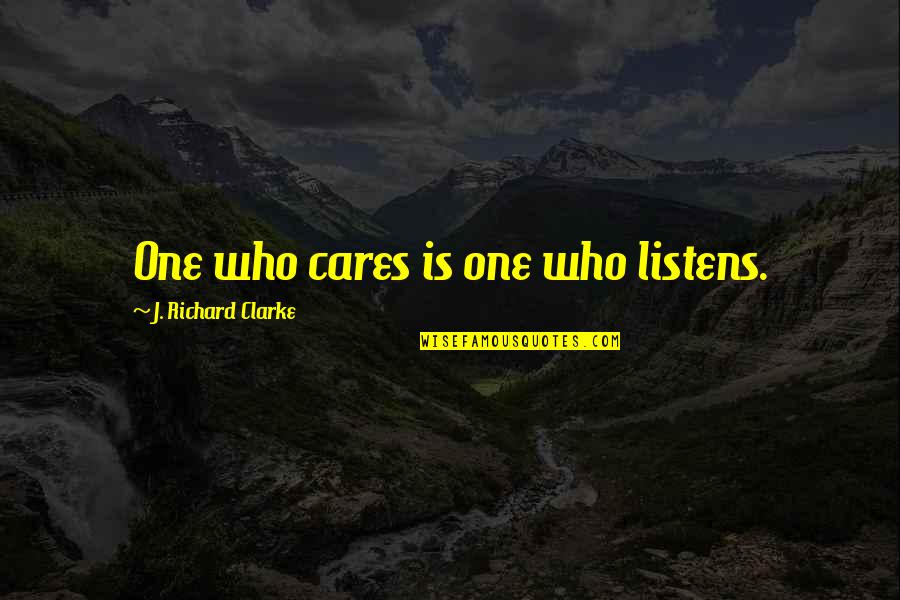 Falconbridge Realtor Quotes By J. Richard Clarke: One who cares is one who listens. Falconbridge Realtor Quotes By J. Richard Clarke: One who cares is one who listens.