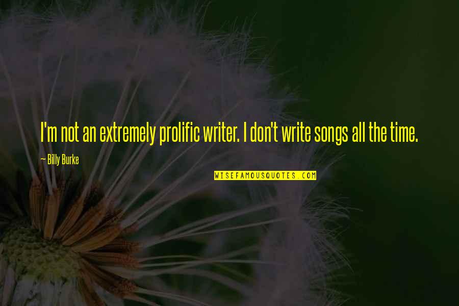 Falcone Quotes By Billy Burke: I'm not an extremely prolific writer. I don't