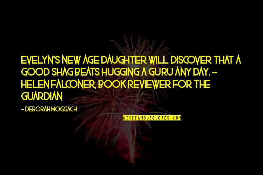 Falconer Quotes By Deborah Moggach: Evelyn's New Age daughter will discover that a Falconer Quotes By Deborah Moggach: Evelyn's New Age daughter will discover that a