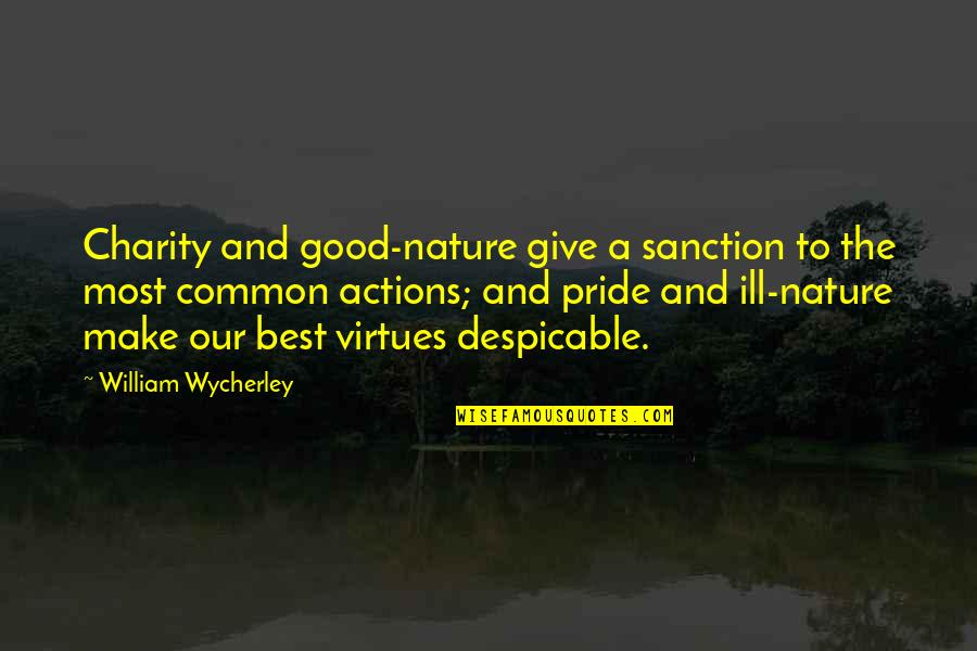 Falcones Menu Quotes By William Wycherley: Charity and good-nature give a sanction to the