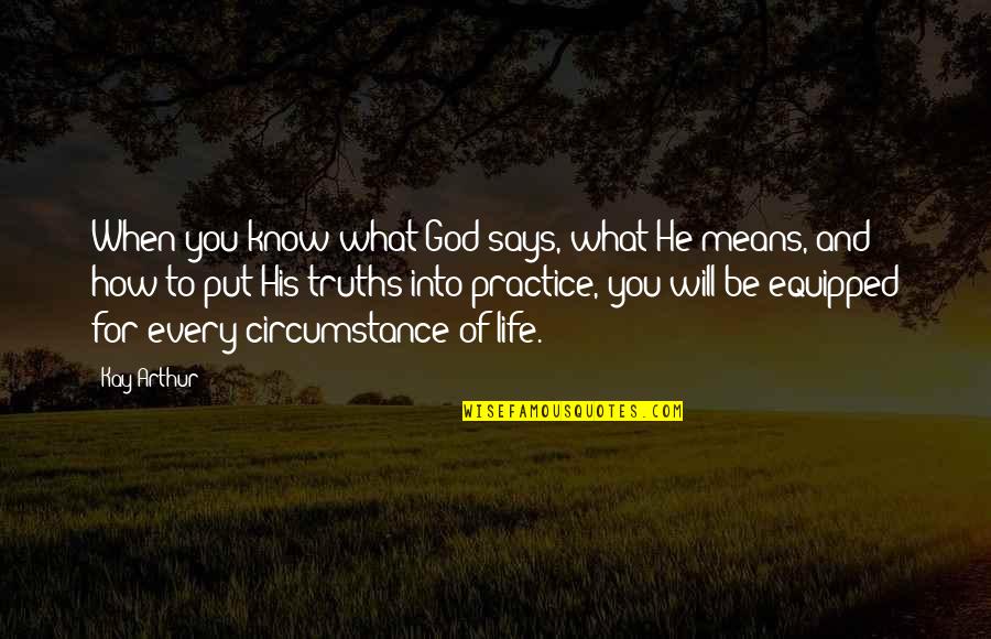 Falcons Quotes Quotes By Kay Arthur: When you know what God says, what He