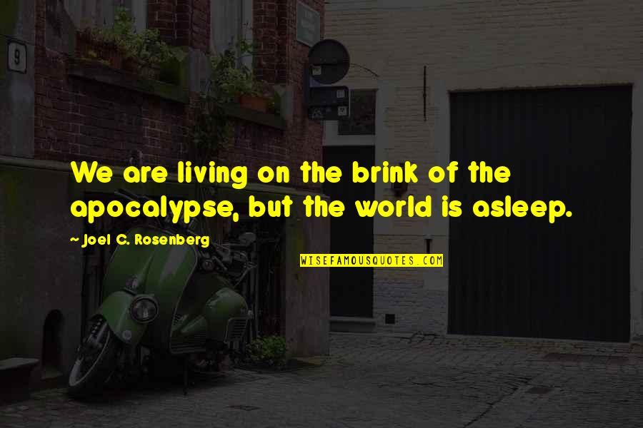 Faldas Largas Quotes By Joel C. Rosenberg: We are living on the brink of the