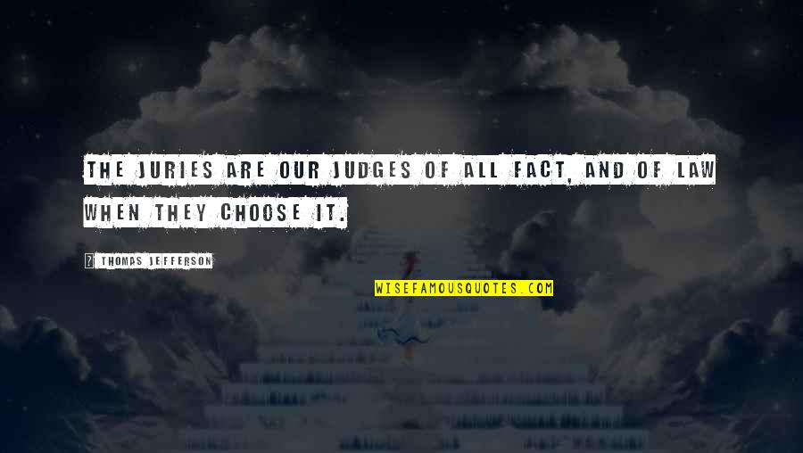 Faldo Maldini Quotes By Thomas Jefferson: The juries are our judges of all fact, Faldo Maldini Quotes By Thomas Jefferson: The juries are our judges of all fact,