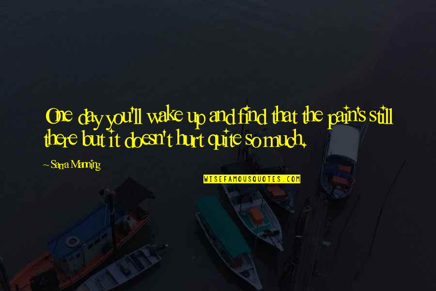 Faldorn Quotes By Sarra Manning: One day you'll wake up and find that Faldorn Quotes By Sarra Manning: One day you'll wake up and find that