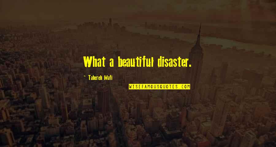 Faldorn Quotes By Tahereh Mafi: What a beautiful disaster. Faldorn Quotes By Tahereh Mafi: What a beautiful disaster.