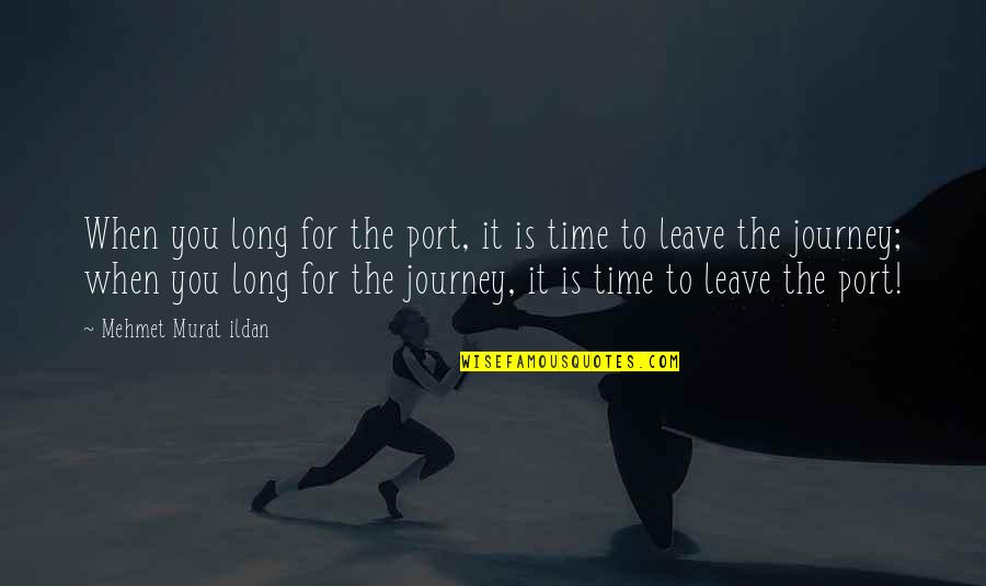 Faleen Quotes By Mehmet Murat Ildan: When you long for the port, it is