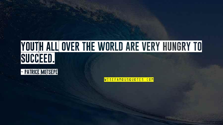 Falena Paul Quotes By Patrice Motsepe: Youth all over the world are very hungry Falena Paul Quotes By Patrice Motsepe: Youth all over the world are very hungry