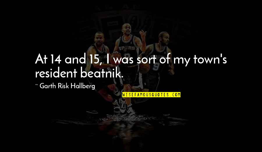 Faleolo Alailimas Height Quotes By Garth Risk Hallberg: At 14 and 15, I was sort of Faleolo Alailimas Height Quotes By Garth Risk Hallberg: At 14 and 15, I was sort of
