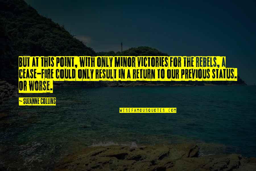 Faleolo Alailimas Height Quotes By Suzanne Collins: But at this point, with only minor victories Faleolo Alailimas Height Quotes By Suzanne Collins: But at this point, with only minor victories