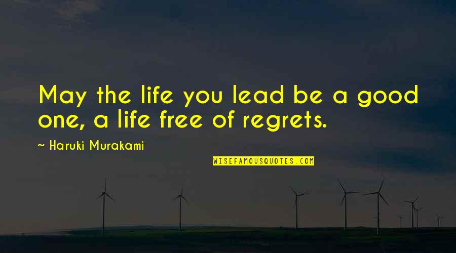 Faleron Quotes By Haruki Murakami: May the life you lead be a good