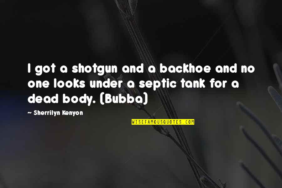 Faleti Magra Quotes By Sherrilyn Kenyon: I got a shotgun and a backhoe and