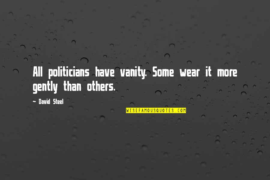 Falha Normal Quotes By David Steel: All politicians have vanity. Some wear it more