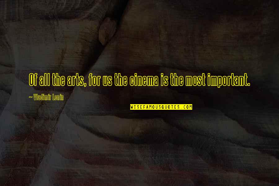 Falha Normal Quotes By Vladimir Lenin: Of all the arts, for us the cinema Falha Normal Quotes By Vladimir Lenin: Of all the arts, for us the cinema
