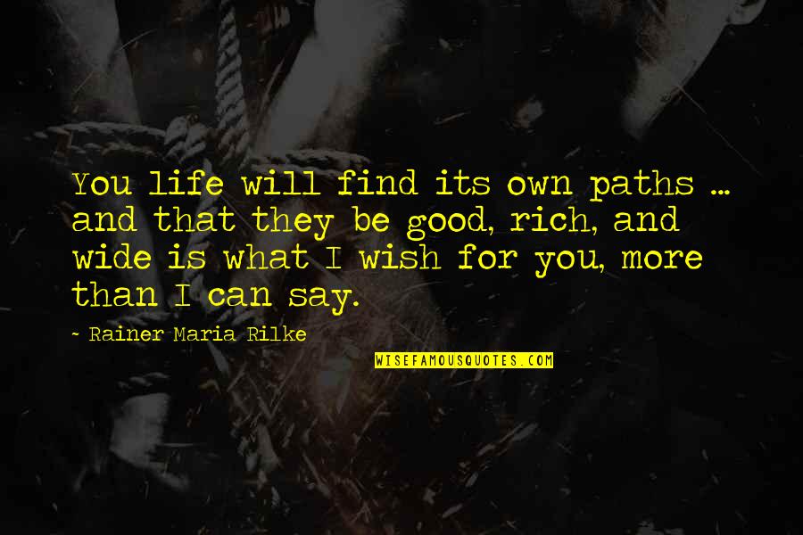 Falha Quotes By Rainer Maria Rilke: You life will find its own paths ... Falha Quotes By Rainer Maria Rilke: You life will find its own paths ...