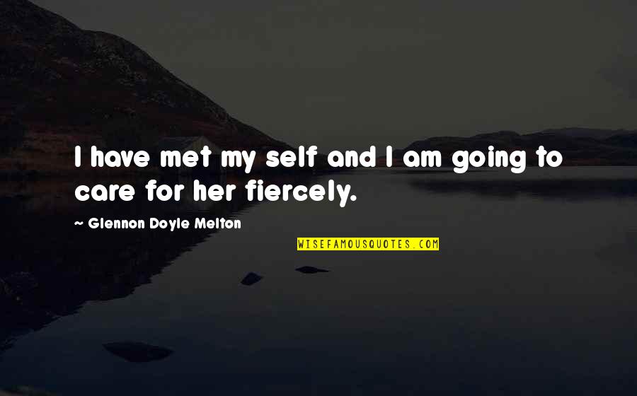 Falhara Quotes By Glennon Doyle Melton: I have met my self and I am