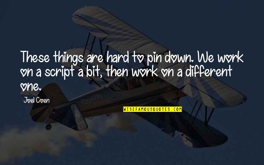 Falhas Transformantes Quotes By Joel Coen: These things are hard to pin down. We