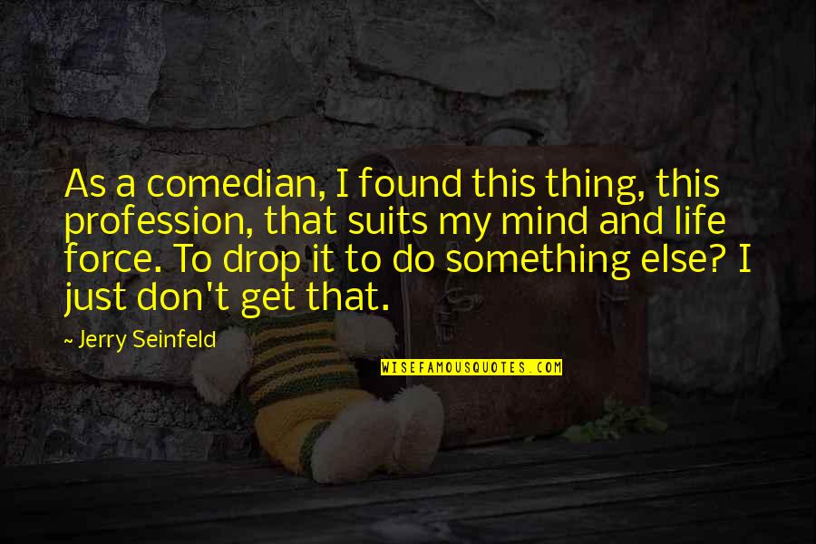 Falih Alfayyadh Quotes By Jerry Seinfeld: As a comedian, I found this thing, this Falih Alfayyadh Quotes By Jerry Seinfeld: As a comedian, I found this thing, this