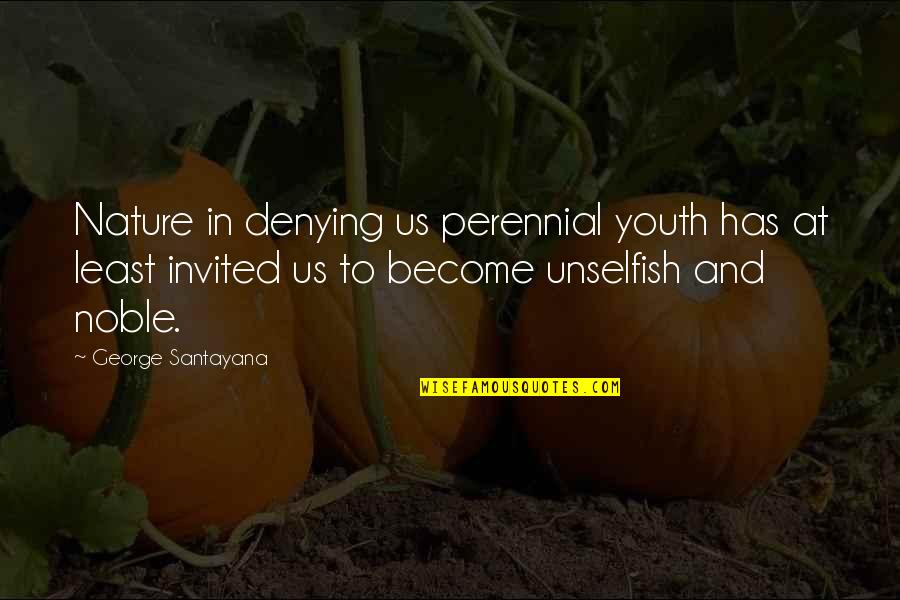 Falis Mi Quotes By George Santayana: Nature in denying us perennial youth has at