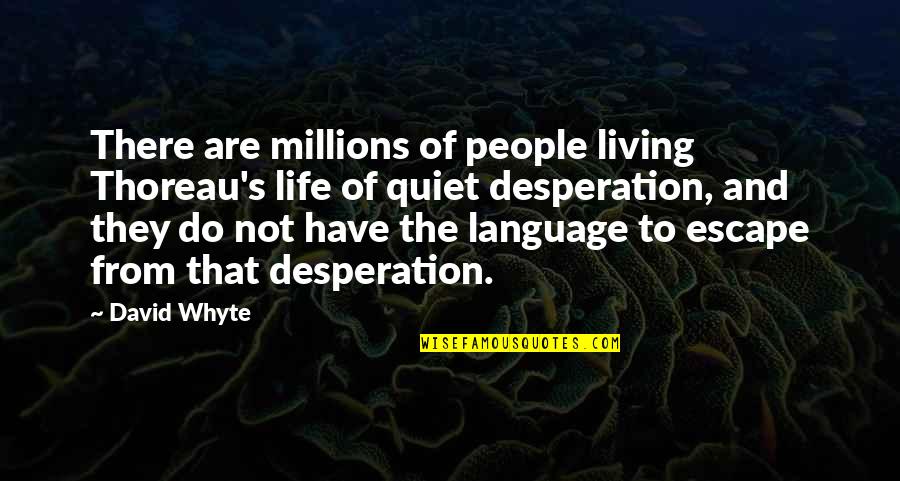 Falkanger Snyder Quotes By David Whyte: There are millions of people living Thoreau's life