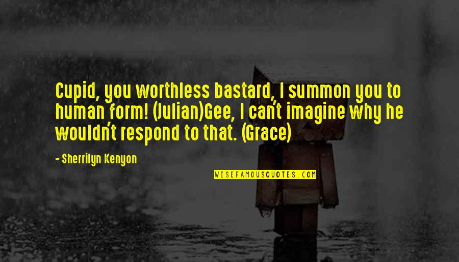 Falken Wildpeak Quotes By Sherrilyn Kenyon: Cupid, you worthless bastard, I summon you to Falken Wildpeak Quotes By Sherrilyn Kenyon: Cupid, you worthless bastard, I summon you to
