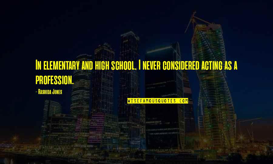Falkenstein Lamps Quotes By Rashida Jones: In elementary and high school, I never considered