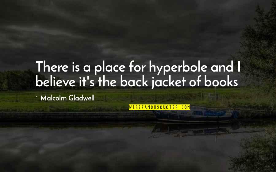 Falkenstein Wine Quotes By Malcolm Gladwell: There is a place for hyperbole and I Falkenstein Wine Quotes By Malcolm Gladwell: There is a place for hyperbole and I