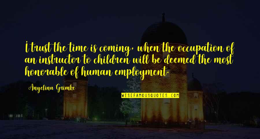 Falker Dairy Quotes By Angelina Grimke: I trust the time is coming, when the Falker Dairy Quotes By Angelina Grimke: I trust the time is coming, when the