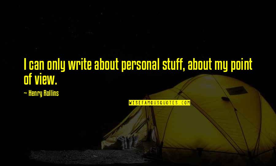 Falker Dairy Quotes By Henry Rollins: I can only write about personal stuff, about Falker Dairy Quotes By Henry Rollins: I can only write about personal stuff, about