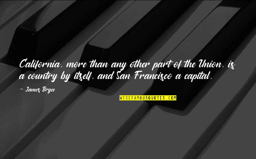 Falker Dairy Quotes By James Bryce: California, more than any other part of the Falker Dairy Quotes By James Bryce: California, more than any other part of the