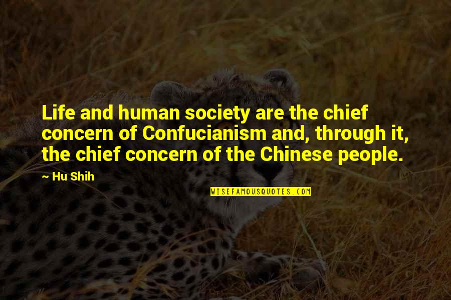 Falkor Dragon Quotes By Hu Shih: Life and human society are the chief concern