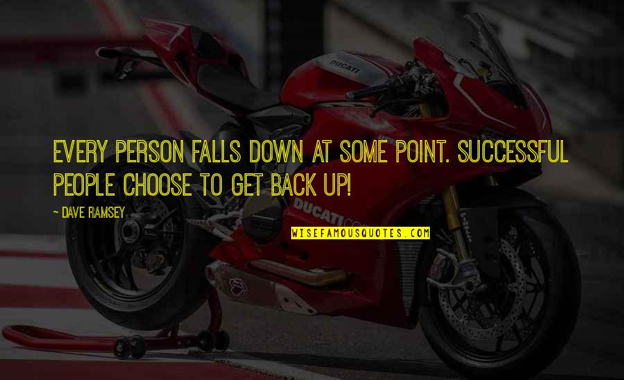 Fall And Get Back Up Quotes By Dave Ramsey: Every person falls down at some point. Successful
