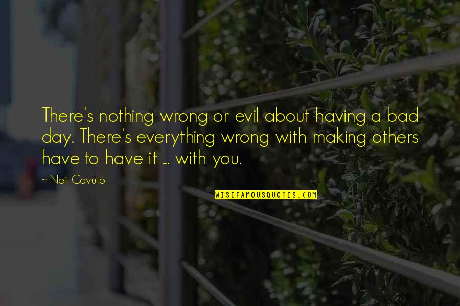 Fall And Letting Go Quotes By Neil Cavuto: There's nothing wrong or evil about having a