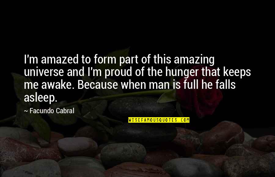 Fall Asleep On Me Quotes By Facundo Cabral: I'm amazed to form part of this amazing