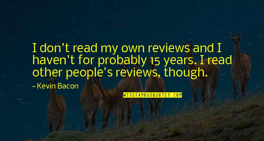 Fall Asleep While Texting Quotes By Kevin Bacon: I don't read my own reviews and I
