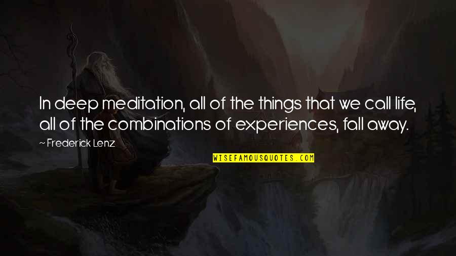 Fall Away Quotes By Frederick Lenz: In deep meditation, all of the things that Fall Away Quotes By Frederick Lenz: In deep meditation, all of the things that