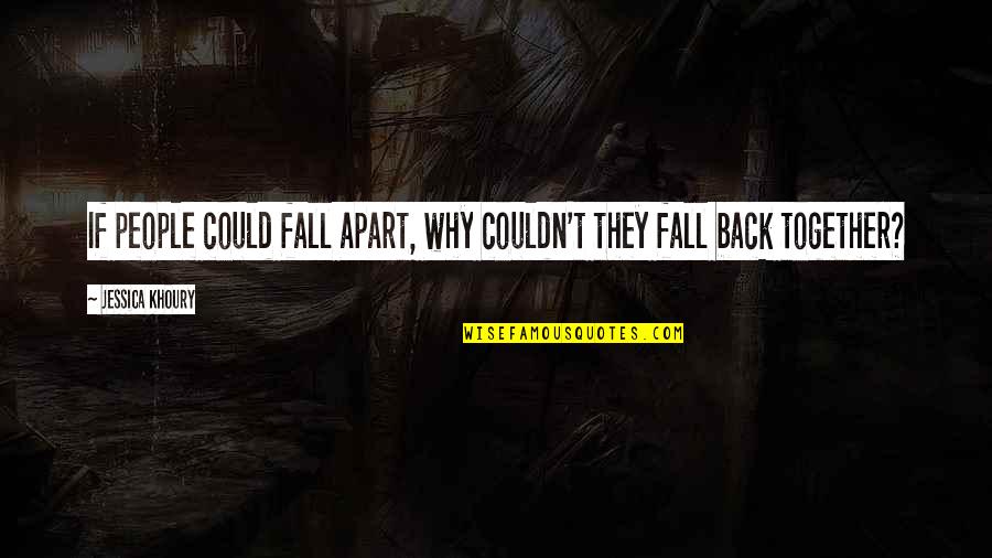 Fall Back In Love Quotes By Jessica Khoury: If people could fall apart, why couldn't they